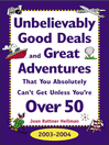 Unbelievably Good Deals and Great Adventures That You Absolutely Can't Get Unless You're Over 50, 2003-2004